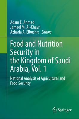 Food and Nutrition Security in the Kingdom of Saudi Arabia, Vol. 1: National Analysis of Agricultural and Food Security