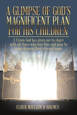 A Glimpse of God’s Magnificent Plans For His Children