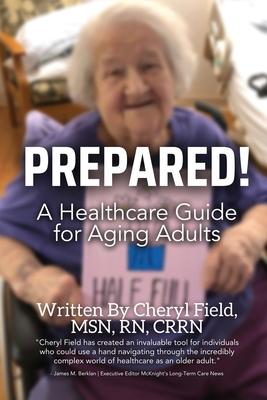 Prepared!: A Healthcare Guide for Aging Adults