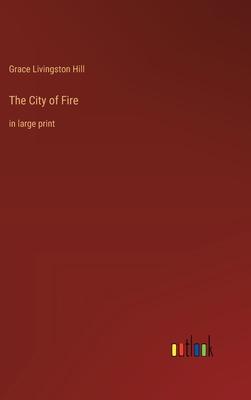 The City of Fire: in large print