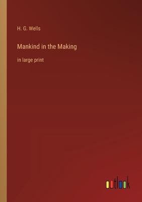 Mankind in the Making: in large print