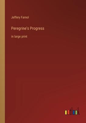Peregrine’s Progress: in large print