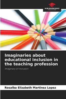 Imaginaries about educational inclusion in the teaching profession