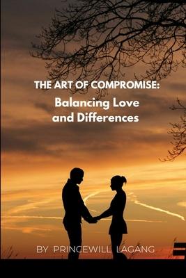 The Art of Compromise: Balancing Love and Differences