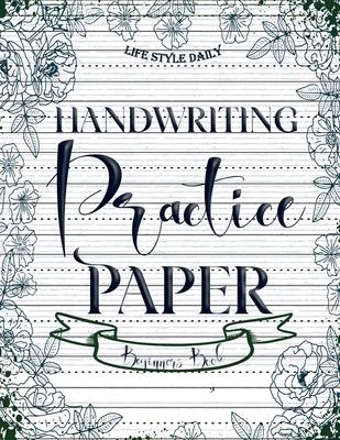 Handwriting Practice Paper: Master the Art of Handwriting with Guided Practice for Beginners