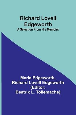 Richard Lovell Edgeworth: A Selection From His Memoirs