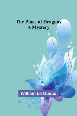 The Place of Dragons: A Mystery