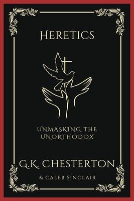 Heretics: Unmasking the Unorthodox (Grapevine Press)