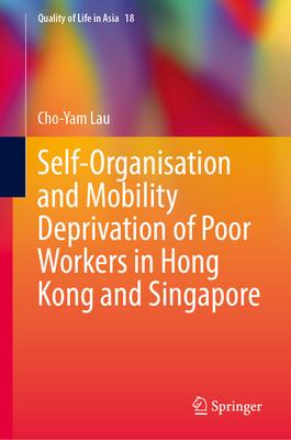 Self-Organisation and Mobility Deprivation of Poor Workers in Hong Kong and Singapore