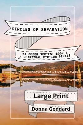 Circles of Separation: A Spiritual Fiction Series Large Print