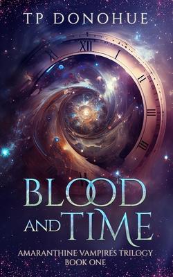 Blood and Time: Amaranthine Vampires Trilogy Book One