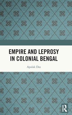 Empire and Leprosy in Colonial Bengal