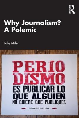 Why Journalism? a Polemic