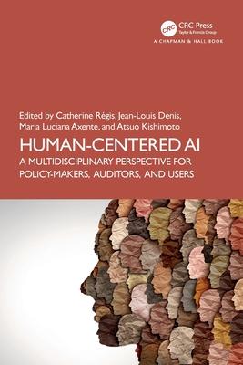 Human-Centered AI: A Multidisciplinary Perspective for Policy-Makers, Auditors, and Users