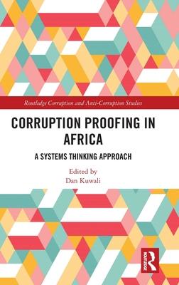 Corruption Proofing in Africa: A Systems Thinking Approach: A Systems Thinking Approach