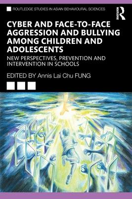 Cyber and Face-To-Face Aggression and Bullying Among Children and Adolescents: New Perspectives, Prevention and Intervention in Schools