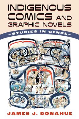 Indigenous Comics and Graphic Novels: Studies in Genre