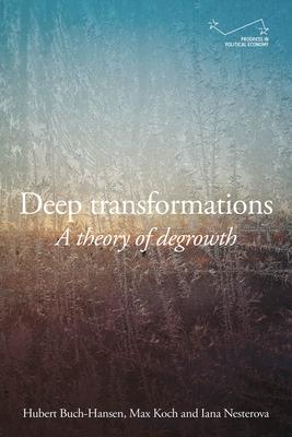 Deep Transformations: A Theory of Degrowth