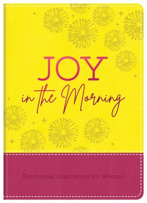 Joy in the Morning: Devotional Inspiration for Women
