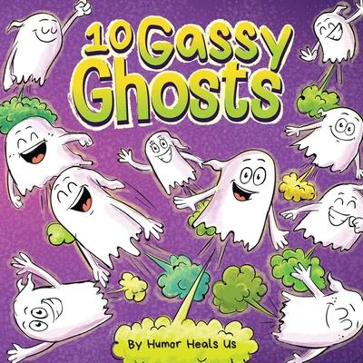 10 Gassy Ghosts: A Story About Ten Ghosts Who Fart and Poot