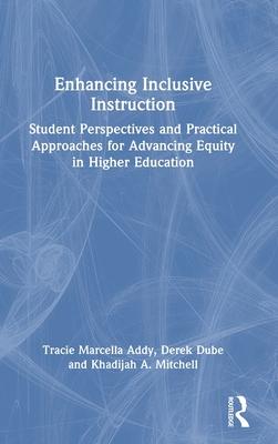 Enhancing Inclusive Instruction: Student Perspectives and Practical Approaches for Advancing Equity in Higher Education