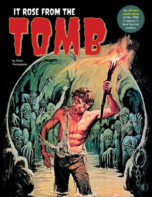 It Rose from the Tomb: Celebrating the 20th Century’s Best Horror Comics
