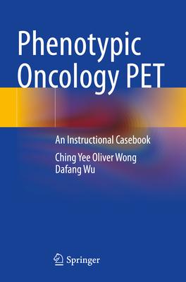 Phenotypic Oncology Pet: An Instructional Casebook