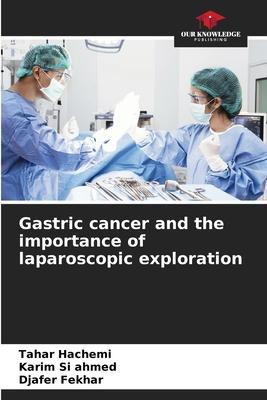 Gastric cancer and the importance of laparoscopic exploration