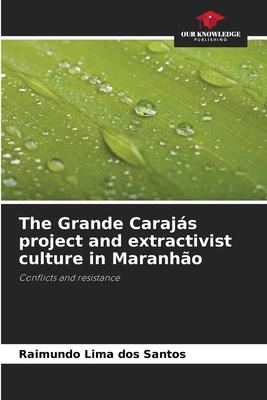 The Grande Carajás project and extractivist culture in Maranhão