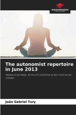 The autonomist repertoire in June 2013