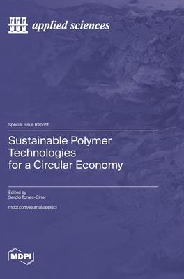 Sustainable Polymer Technologies for a Circular Economy