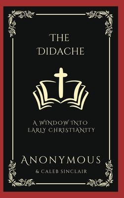 The Didache: A Window into Early Christianity (Grapevine Press)