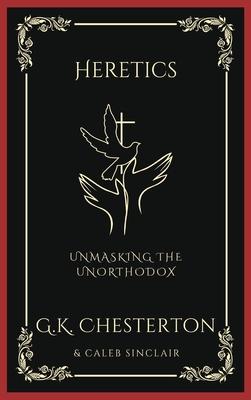 Heretics: Unmasking the Unorthodox (Grapevine Press)