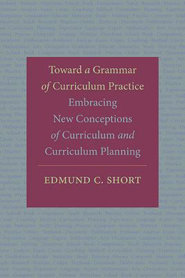 Toward a Grammar of Curriculum Practice: Embracing New Conceptions of Curriculum and Curriculum Planning