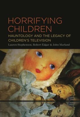 Horrifying Children: Hauntology and the Legacy of Children’s Television