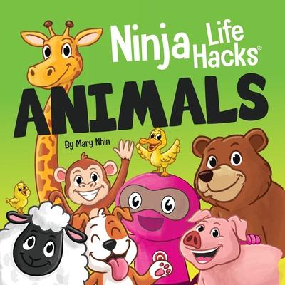 Ninja Life Hacks ANIMALS: Perfect Children’s Book for Babies, Toddlers, Preschool About Animals