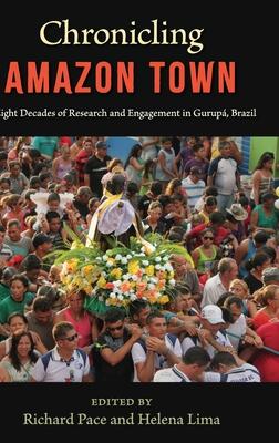 Chronicling Amazon Town: Eight Decades of Research and Engagement in Gurupá, Brazil