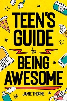 Teen’s Guide to Being Awesome