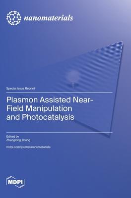 Plasmon Assisted Near-Field Manipulation and Photocatalysis