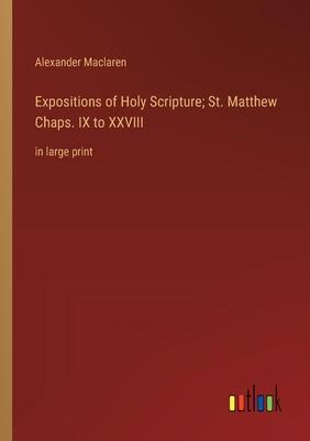 Expositions of Holy Scripture; St. Matthew Chaps. IX to XXVIII: in large print