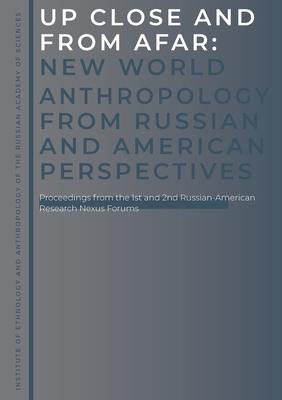 Up Close and From Afar: New World Anthropology from Russian and American Perspectives