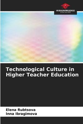 Technological Culture in Higher Teacher Education