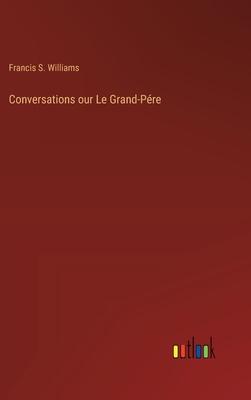 Conversations our Le Grand-Pére