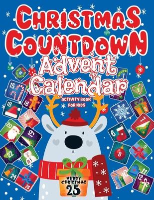 Christmas Countdown: Advent Calendar Activity Book For Kids Featuring Sudoku, Coloring Pages, Connect The Dots, And More Christmas Gift