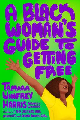 A Black Woman’s Guide to Getting Free