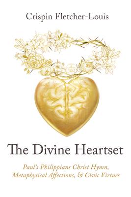 The Divine Heartset: Paul’s Philippians Christ Hymn, Metaphysical Affections, and Civic Virtues