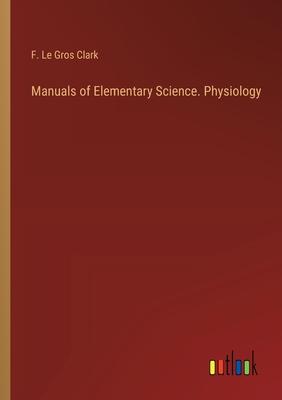 Manuals of Elementary Science. Physiology