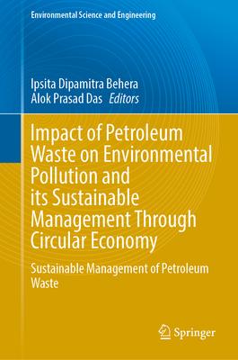 Impact of Petroleum Waste on Environmental Pollution and Its Sustainable Management Through Circular Economy: Sustainable Management of Petroleum Wast