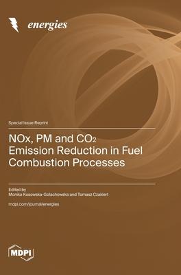 NOx, PM and CO₂ Emission Reduction in Fuel Combustion Processes