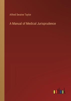 A Manual of Medical Jurisprudence